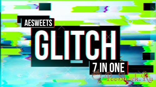 AESweets Glitch 7in1 v1.2.1 (for After Effects)