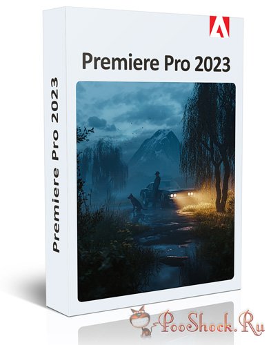 Adobe Premiere Pro 2023 (23.6.0.65) +АРХИВ ВЕРСИЙ