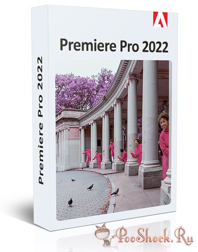 Adobe Premiere Pro 2022 (22.6.1.1) +АРХИВ ВЕРСИЙ