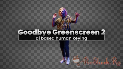 GoodbyeGreenscreen 2.3.46 (for After Effects & Premiere Pro)