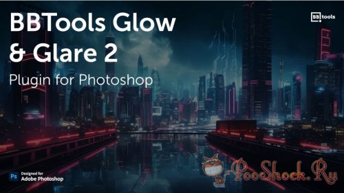 BBTools - Glow & Glare 2.5.13 (for Photoshop)