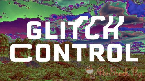 Glitch Control 1.1.2 (for After Effects & Premiere Pro)
